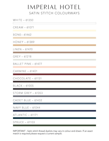 Stock satin stitch colours are shown here. Imperial Hotel bedding is always white