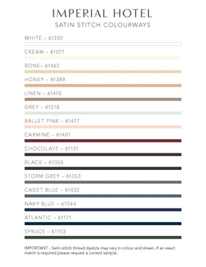 Stock satin stitch colours are shown here. Imperial Hotel bedding is always white